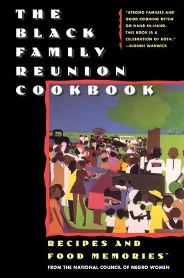 The Black Family Reunion Cookbook: Recipes and Food Memories by The National Council of Negro Women