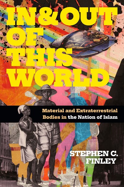 In and Out of This World : Material and Extraterrestrial Bodies in the Nation of Islam
