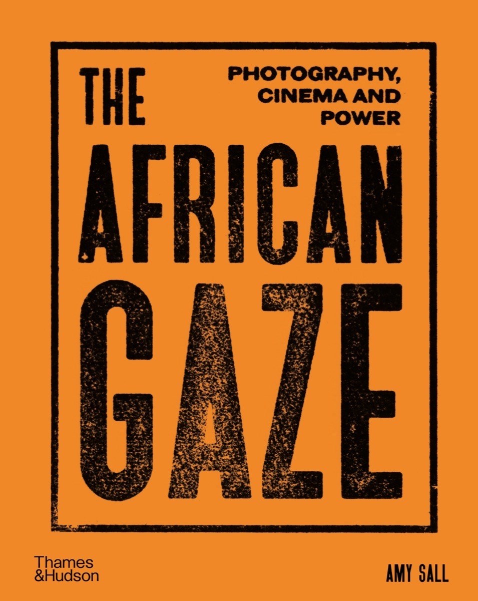 PRE-ORDER: The African Gaze: Photography, Cinema and Power
