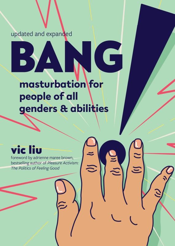 Bang!: Masturbation for People of All Genders and Abilities (2nd Edition)