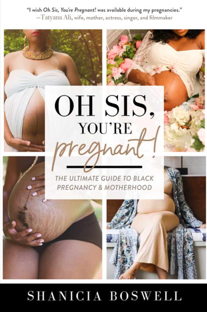 Oh Sis, You’re Pregnant! : The Ultimate Guide to Black Pregnancy & Motherhood (Gift For New Moms)
