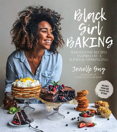 Black Girl Baking: Wholesome Recipes Inspired