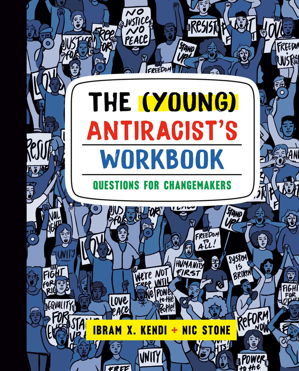 The (Young) Antiracist's Workbook: Questions for Changemakers by Ibram X. Kendi