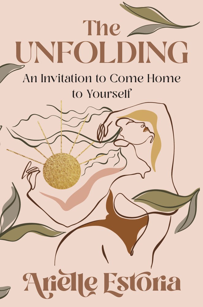 The Unfolding: An Invitation to Come Home to Yourself