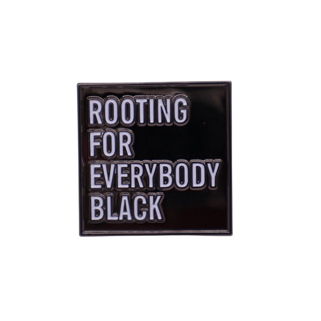 Rooting For Everybody Black Pin
