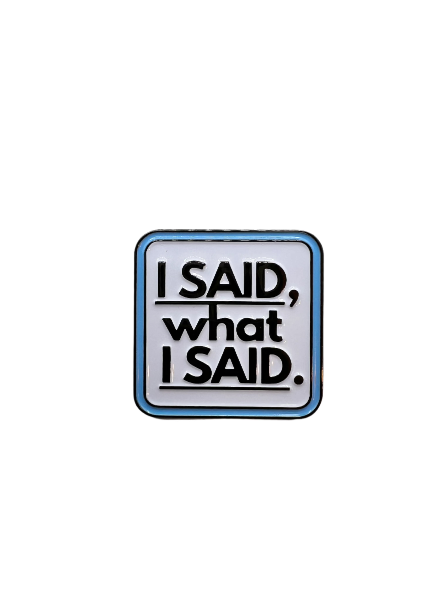 I Said Pin