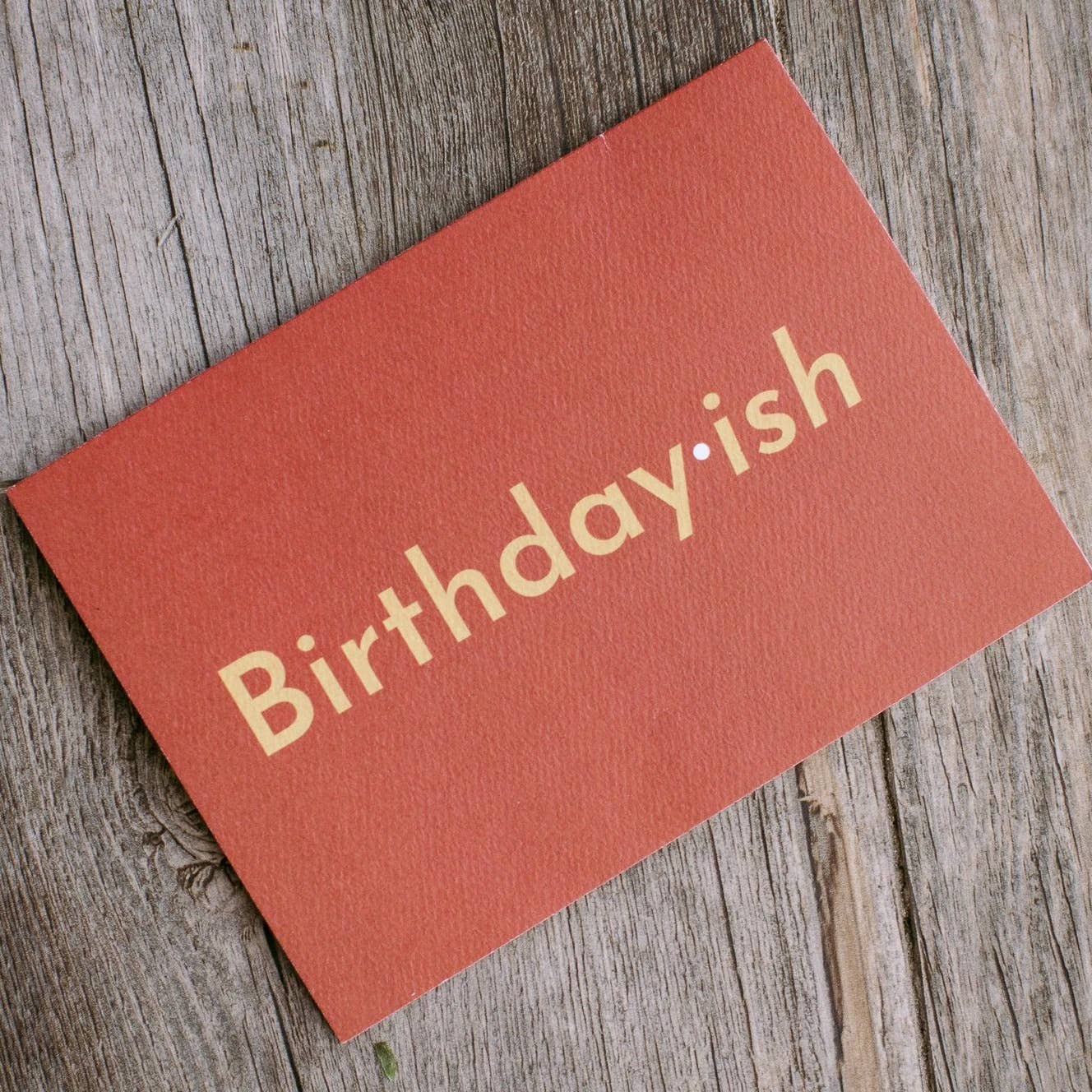 Birthday-ish Card