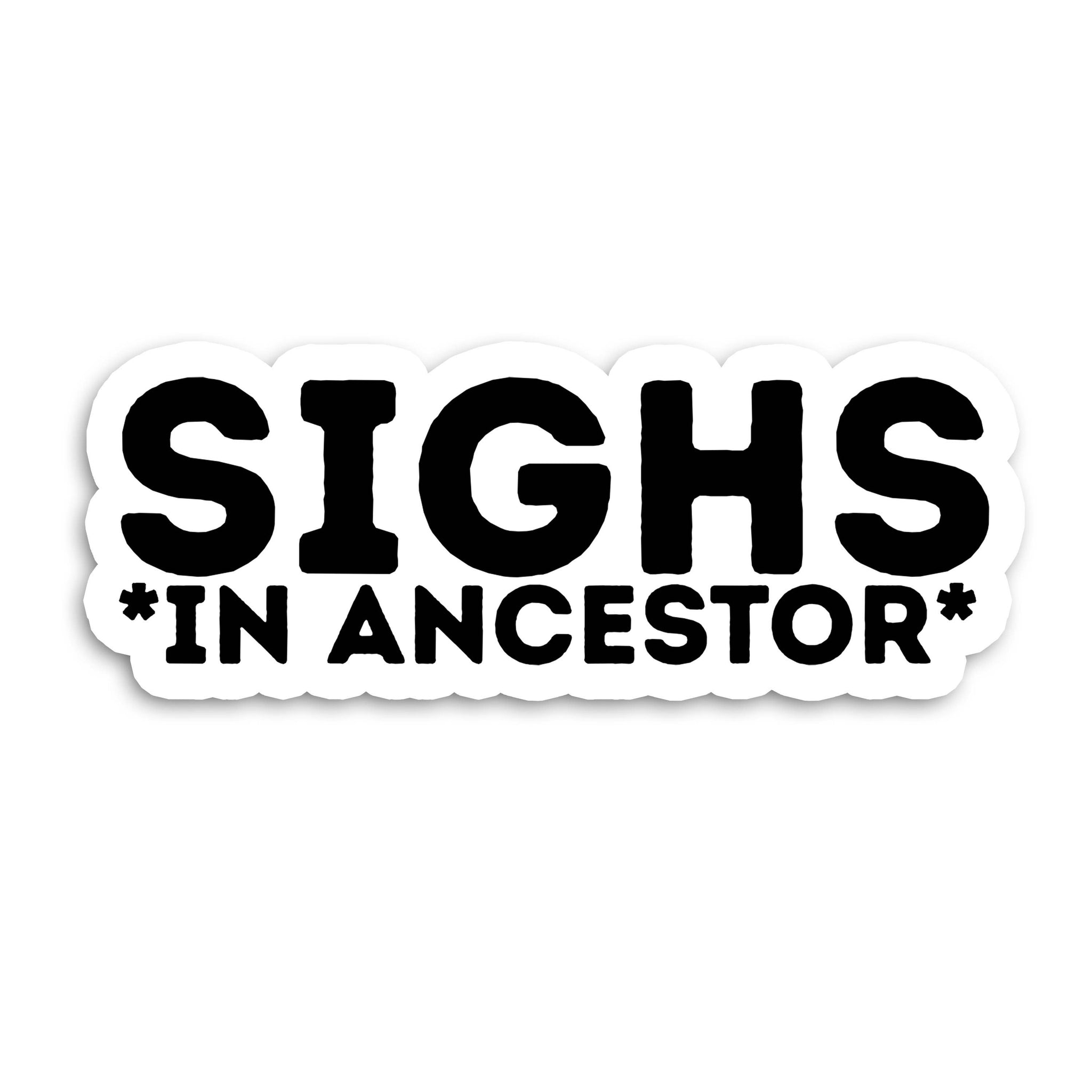 Ancestor Sighs Vinyl Sticker