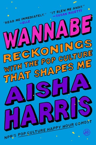 PRE-ORDER: Wannabe : Reckonings with the Pop Culture That Shapes Me