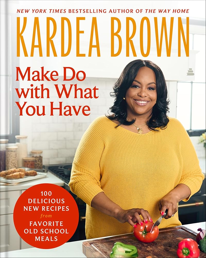 Make Do with What You Have: 100 Delicious New Recipes from Favorite Old-School Meals cover image