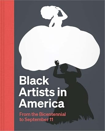 Black Artists in America: From the Bicentennial to September 11 cover image