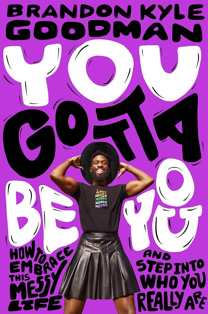 You Gotta Be You: How to Embrace This Messy Life and Step Into Who You Really Are cover image
