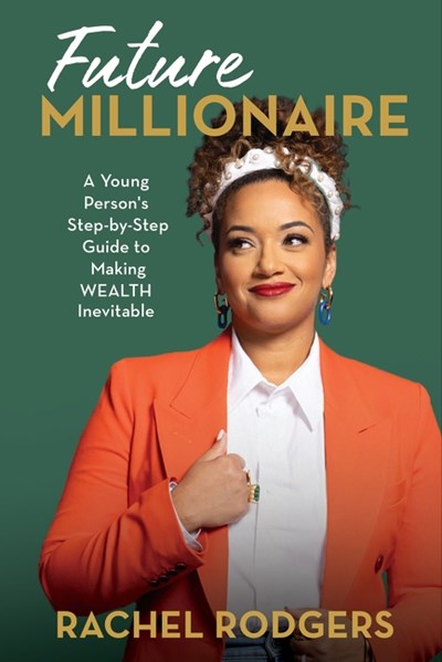 PRE-ORDER: Future Millionaire : A Young Person’s Step-by-Step Guide to Making WEALTH Inevitable