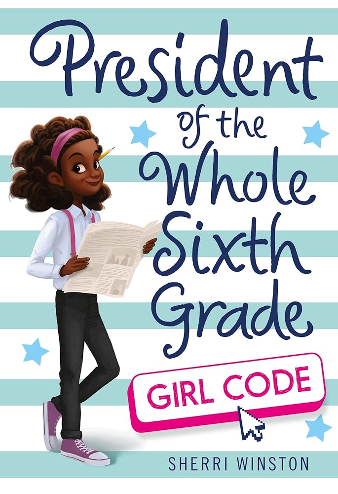 President of the Whole Sixth Grade: Girl Code (President Series, 3) cover image