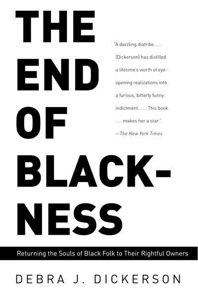The End of Blackness : Returning the Souls of Black Folk to Their Rightful Owners