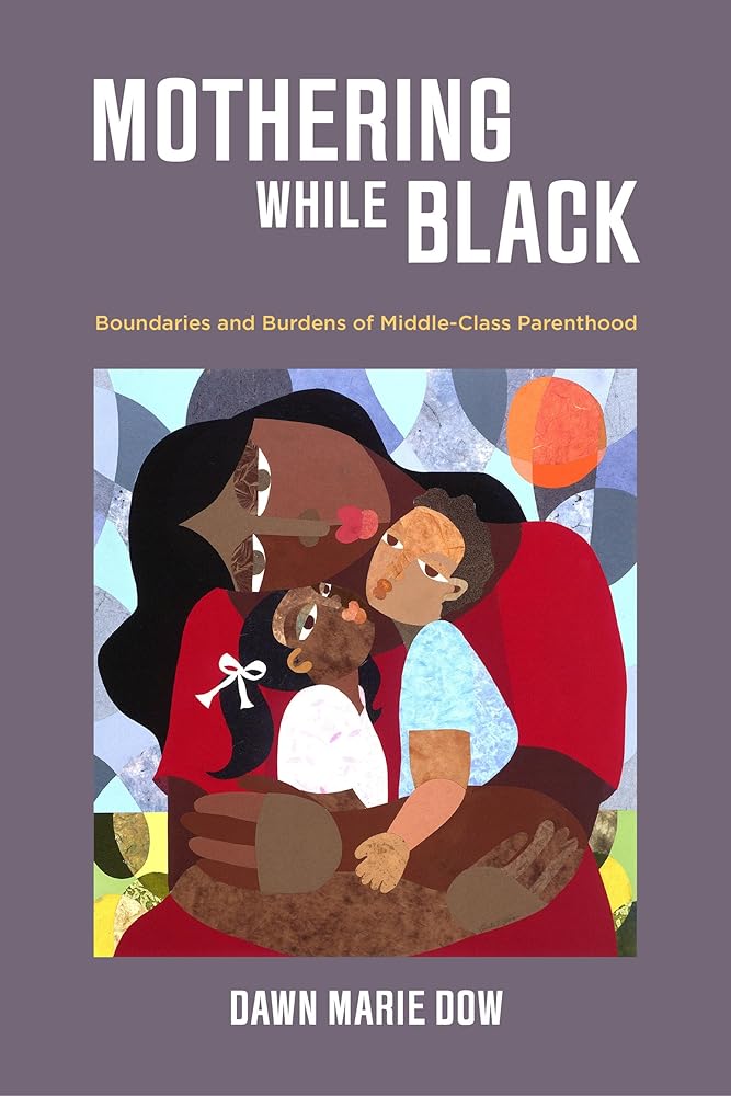 Mothering While Black: Boundaries and Burdens of Middle-Class Parenthood cover image