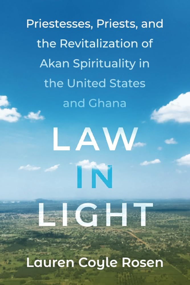 Law in Light: Priestesses, Priests, and the Revitalization of Akan Spirituality in the United States and Ghana cover image