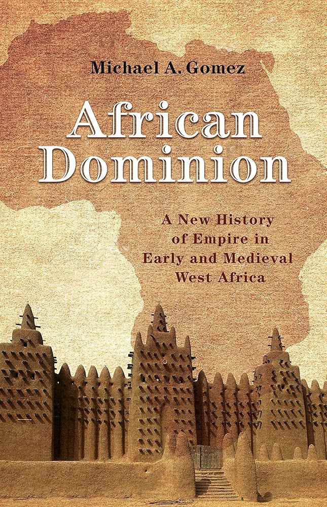 African Dominion: A New History of Empire in Early and Medieval West Africa cover image