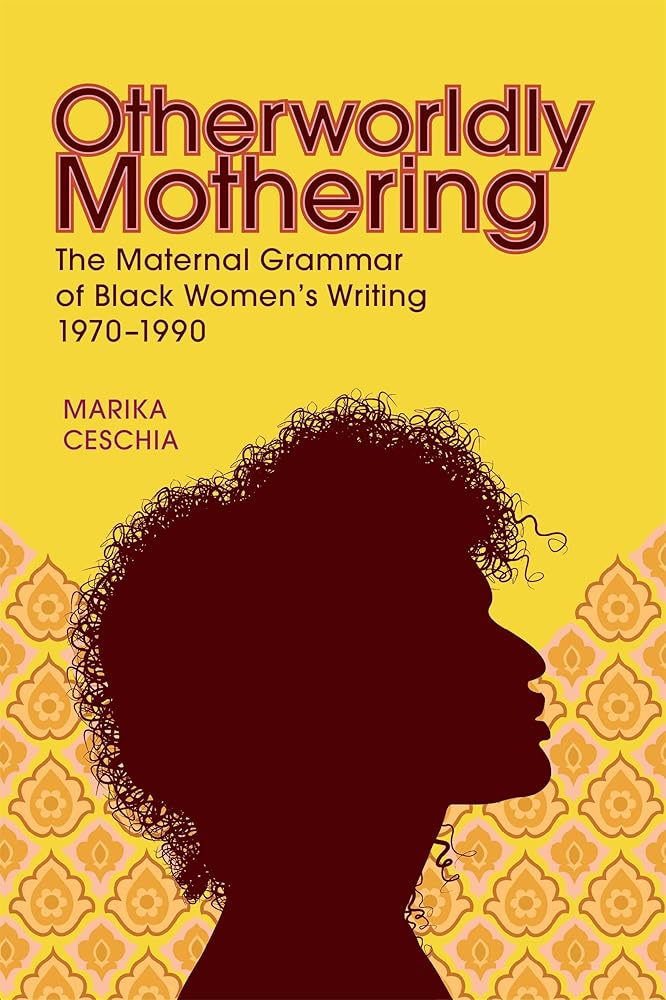 Otherworldly Mothering: The Maternal Grammar of Black Women’s Writing, 1970–1990 cover image