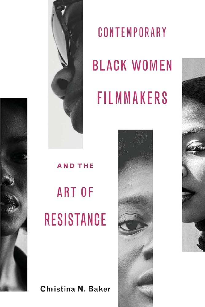 Contemporary Black Women Filmmakers and the Art of Resistance (Black Performance and Cultural Criticism) cover image