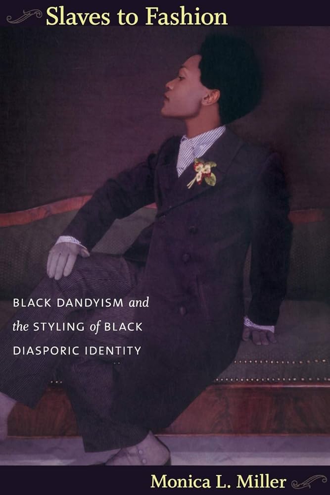 Slaves to Fashion: Black Dandyism and the Styling of Black Diasporic Identity cover image