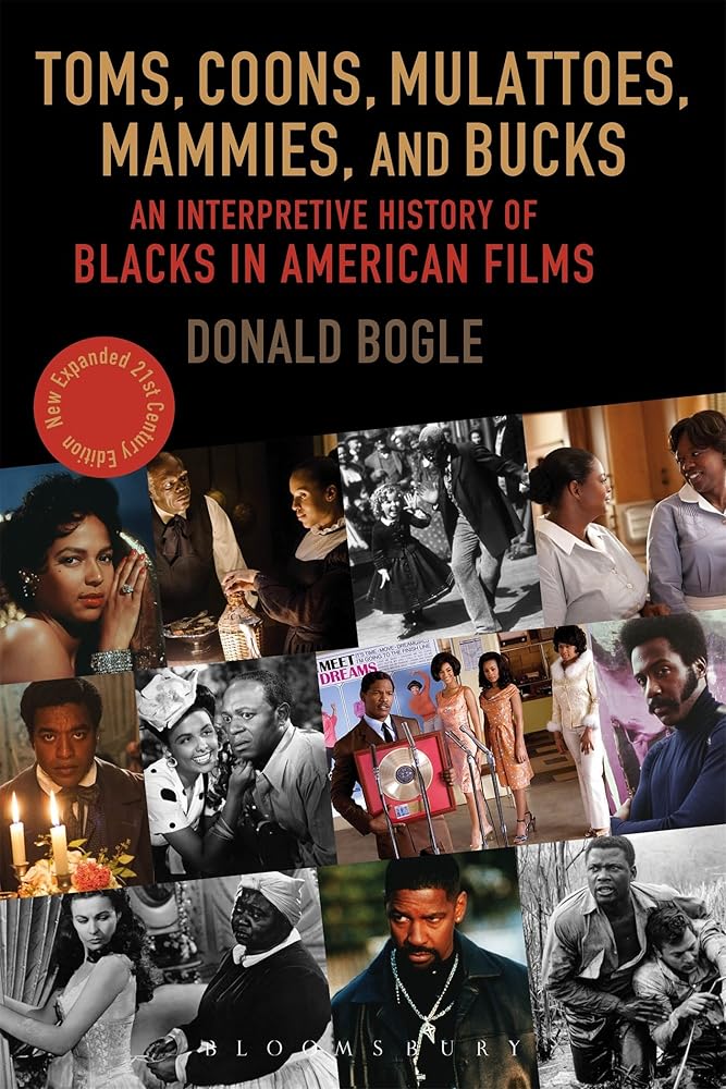 Toms, Coons, Mulattoes, Mammies, and Bucks: An Interpretive History of Blacks in American Films, Updated and Expanded 5th Edition cover image