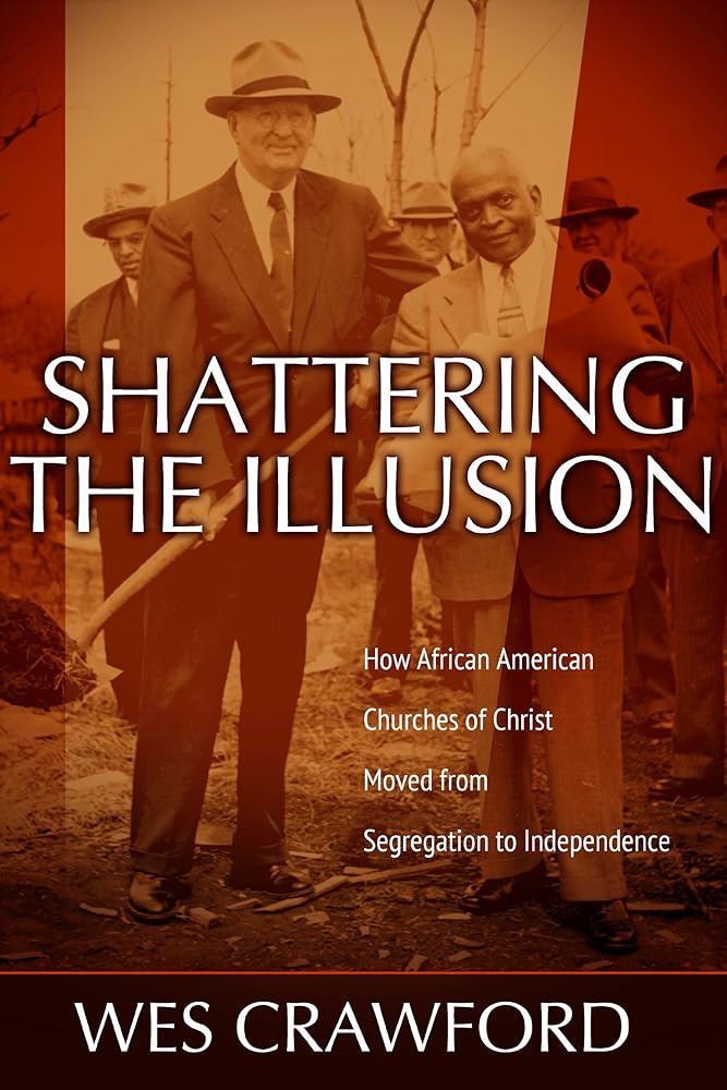 Shattering the Illusion: How African American Churches of Christ Moved from Segregation to Independence cover image