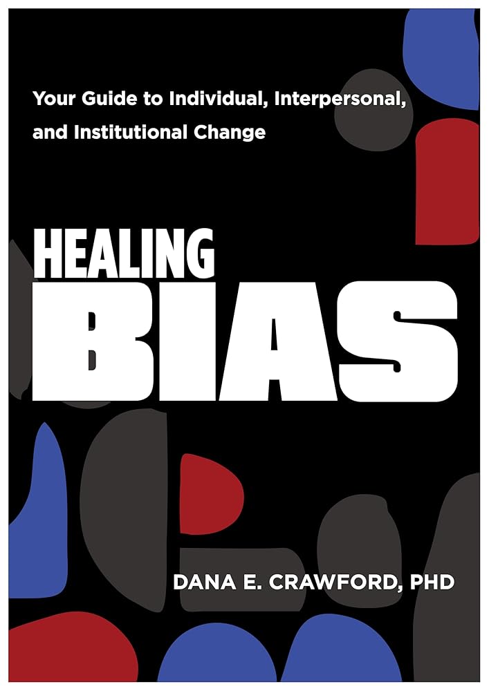 Healing Bias: Your Guide to Individual, Interpersonal, and Institutional Change cover image