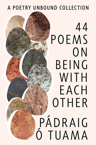 44 Poems on Being with Each Other : A Poetry Unbound Collection