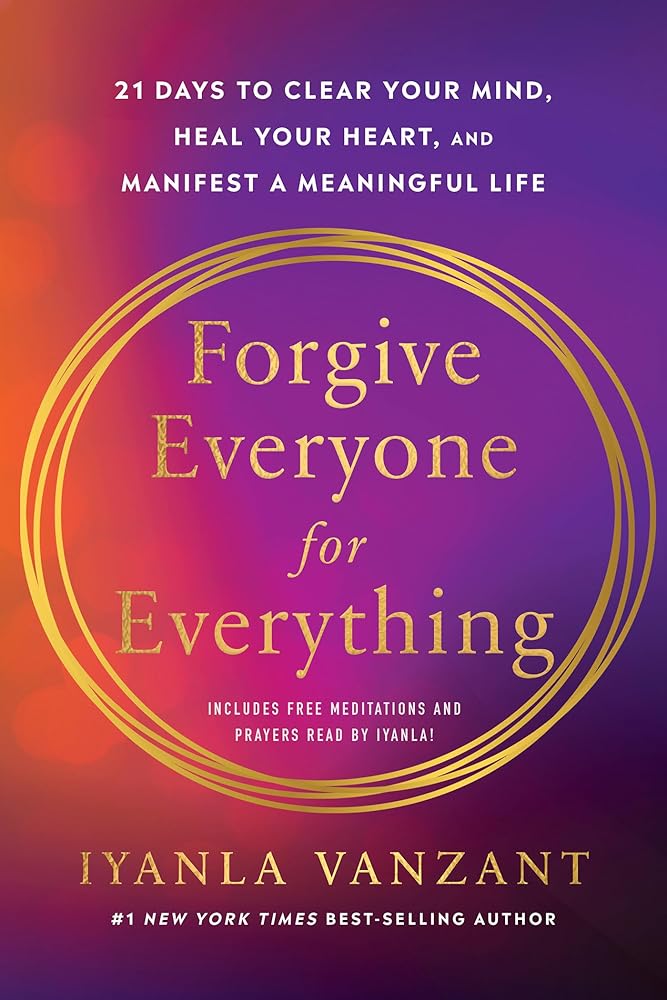 Forgive Everyone for Everything: 21 Days to Clear Your Mind, Heal Your Heart, and Manifest a Meaningful Life cover image