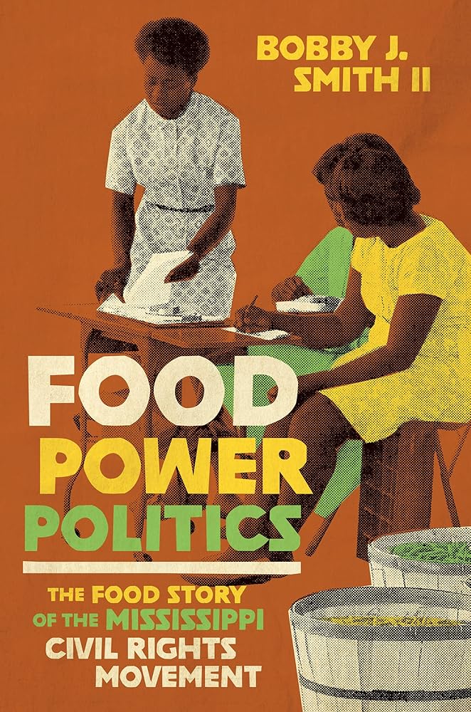 Food Power Politics: The Food Story of the Mississippi Civil Rights Mo ...