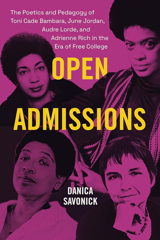 Open Admissions: The Poetics and Pedagogy of Toni Cade Bambara, June Jordan, Audre Lorde, and Adrienne Rich in the Era of Free College cover image