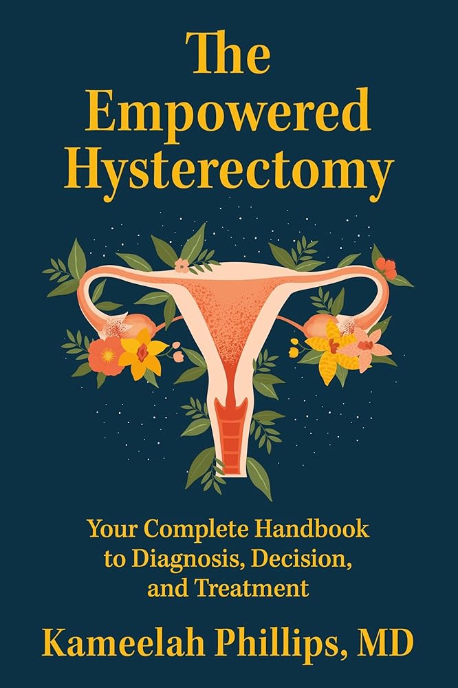 The Empowered Hysterectomy: Your Complete Handbook to Diagnosis, Decision, and Treatment cover image