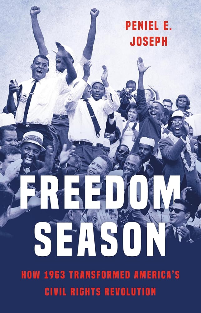 Freedom Season: How 1963 Transformed America’s Civil Rights Revolution cover image