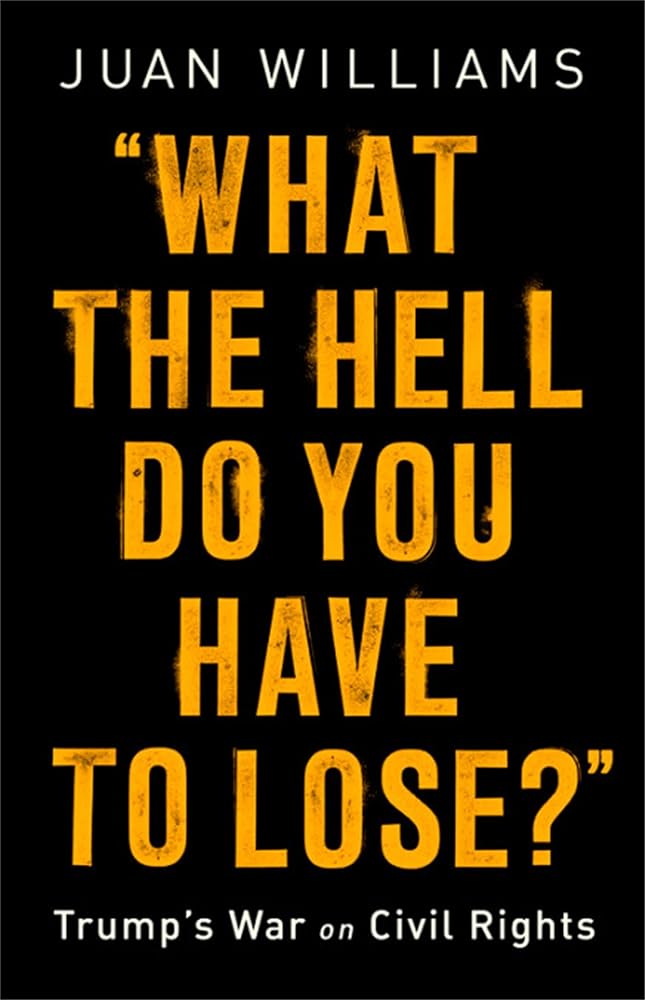 What the Hell Do You Have to Lose?: Trump's War on Civil Rights cover image