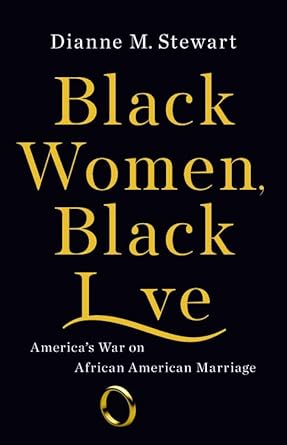 Black Women, Black Love: America's War on African American Marriage cover image