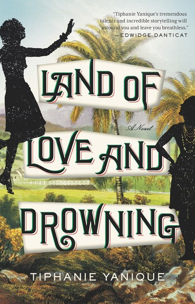 Land of Love and Drowning : A Novel