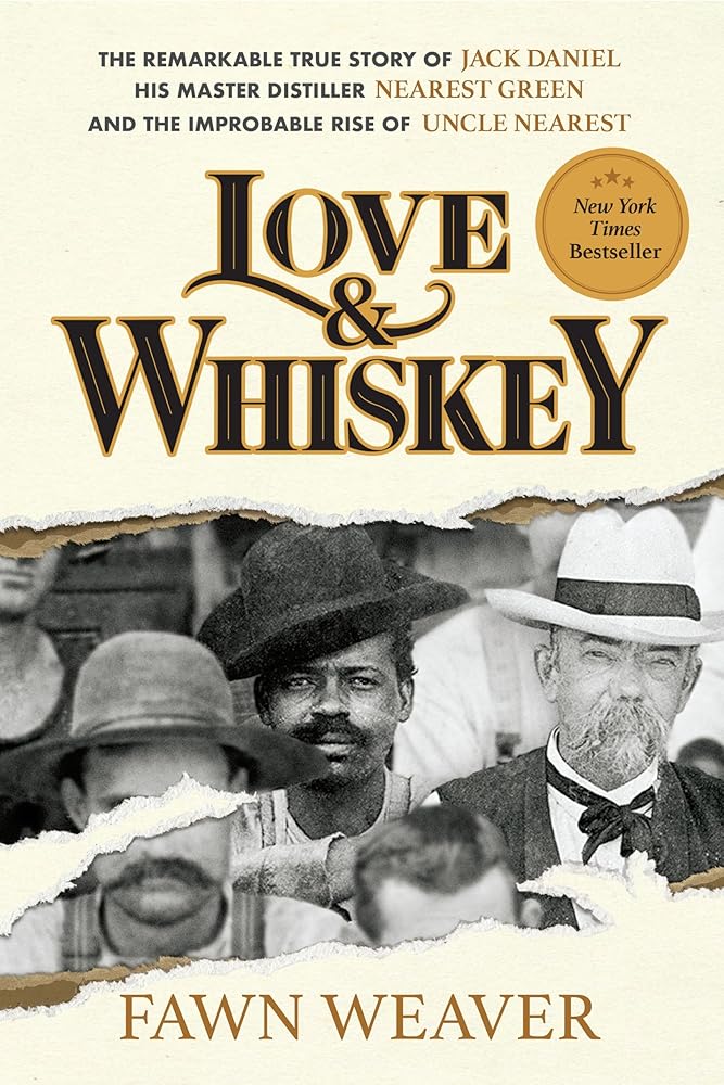 Love & Whiskey: The Remarkable True Story of Jack Daniel, His Master Distiller Nearest Green, and the Improbable Rise of Uncle Nearest cover image