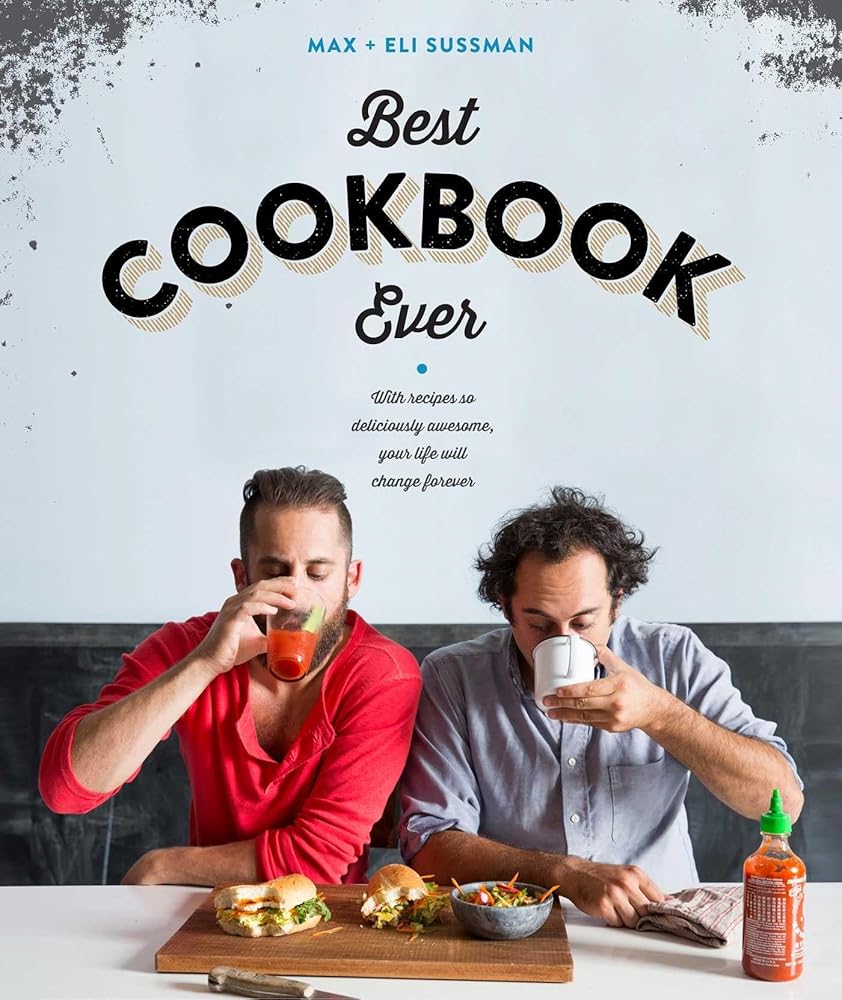 The Best Cookbook Ever: with recipes so deliciously awesome, your life will change forever cover image