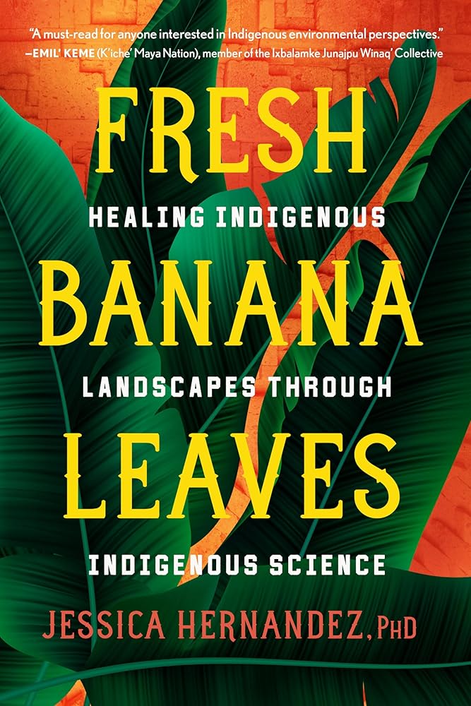 Fresh Banana Leaves: Healing Indigenous Landscapes through Indigenous Science cover image