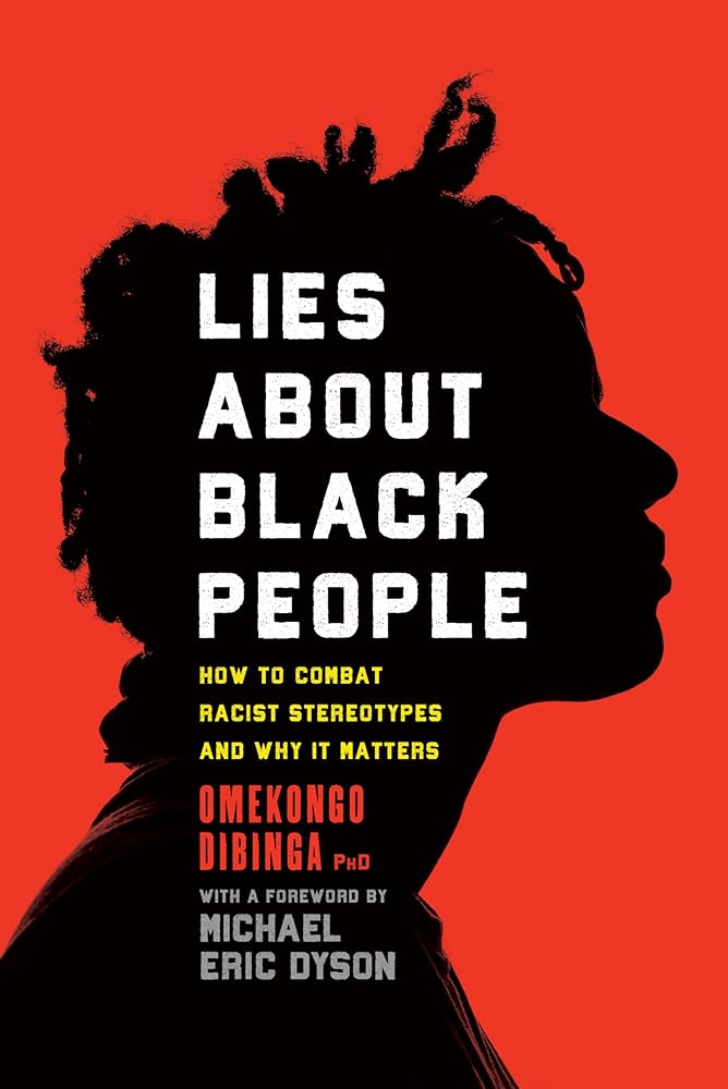 Lies about Black People: How to Combat Racist Stereotypes and Why It Matters cover image