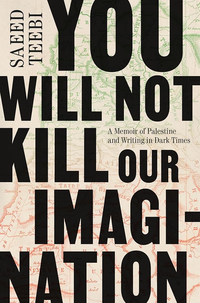 You Will Not Kill Our Imagination: A Memoir of Palestine and Writing in Dark Times cover image