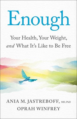 PRE-ORDER: Enough:  Your Health, Your Weight, and What It's Like To Be Free