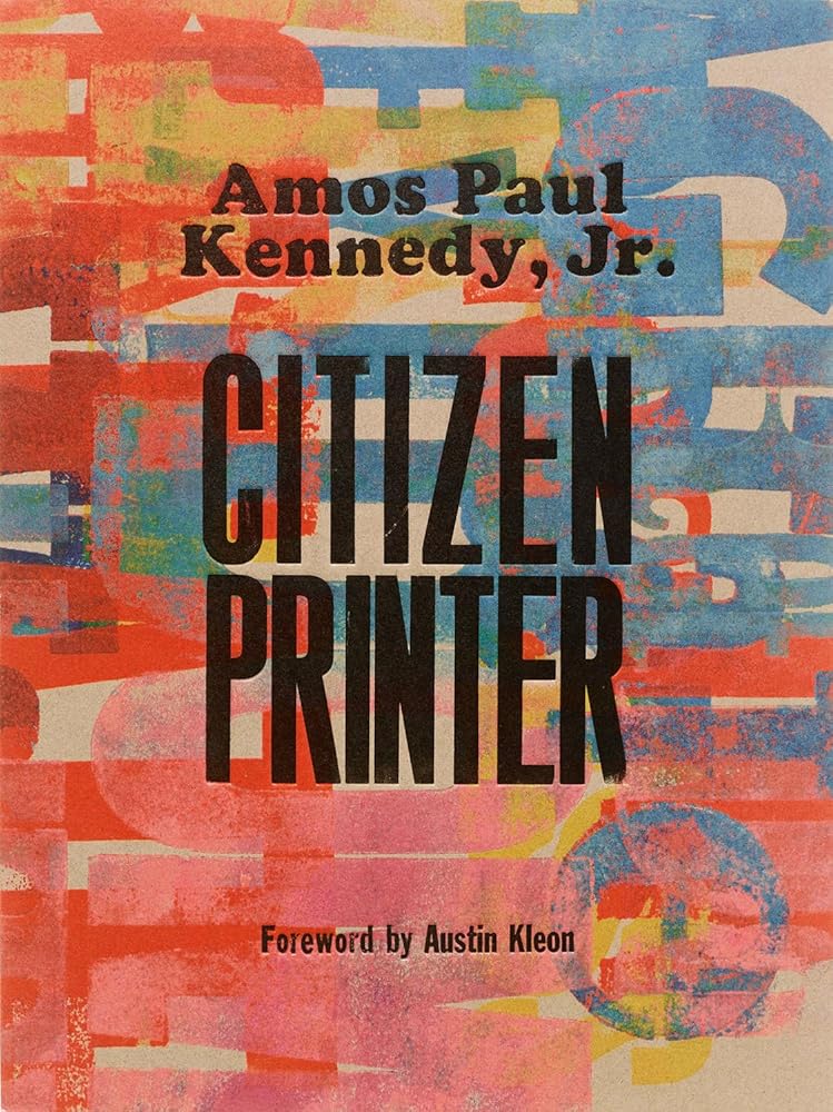 Amos Paul Kennedy, Jr.: Citizen Printer cover image