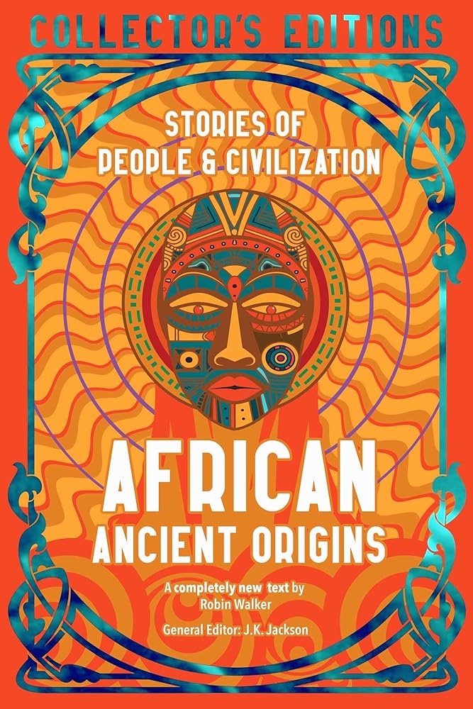 African Ancient Origins: Stories Of People & Civilization (Flame Tree Collector's Editions) cover image