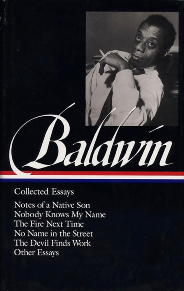 James Baldwin : Collected Essays : Notes of a Native Son / Nobody Knows My Name / The Fire Next Time / No Name in the Street / The Devil Finds Work / Other Essays (Library of America) cover image