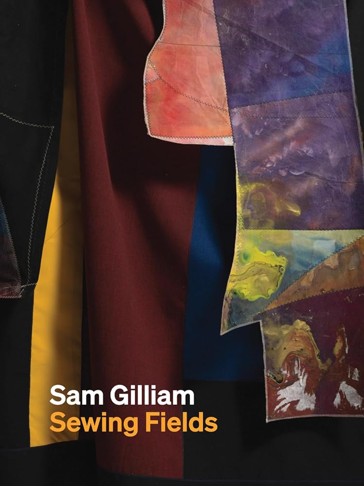 Sam Gilliam: Sewing Fields cover image