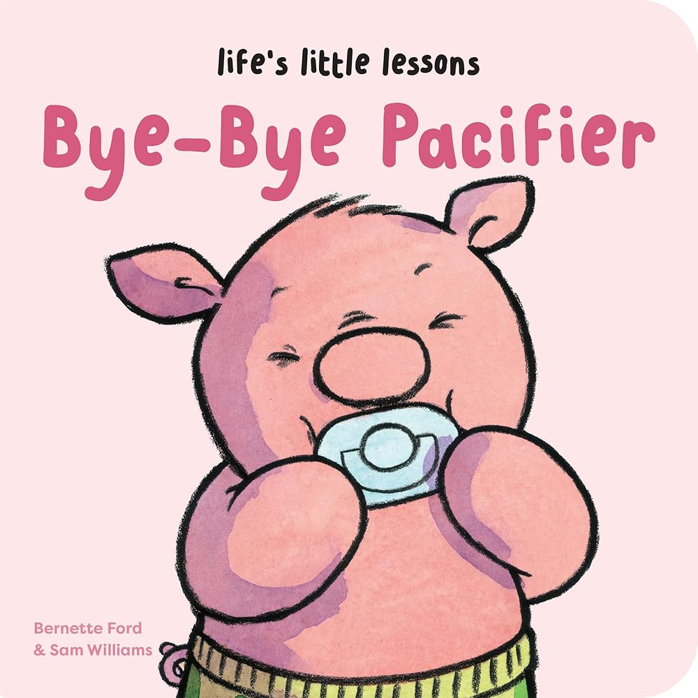 Life’s Little Lessons: Bye-Bye Pacifier cover image