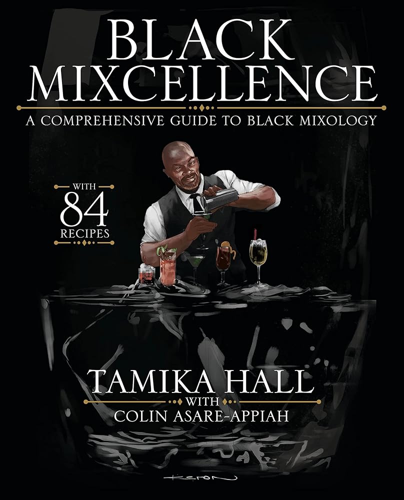 Black Mixcellence: A Comprehensive Guide to Black Mixology (Cocktail Drink Guide, Drink Recipe Book , Cocktail Book, Bartender Book) cover image