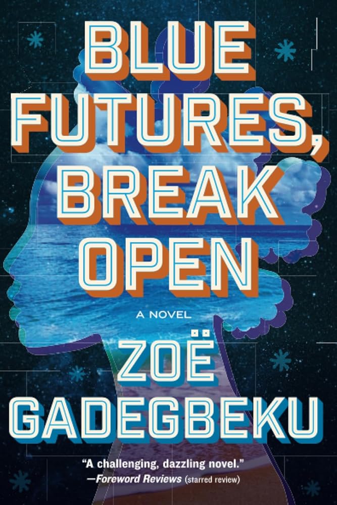 Blue Futures, Break Open: A Novel cover image